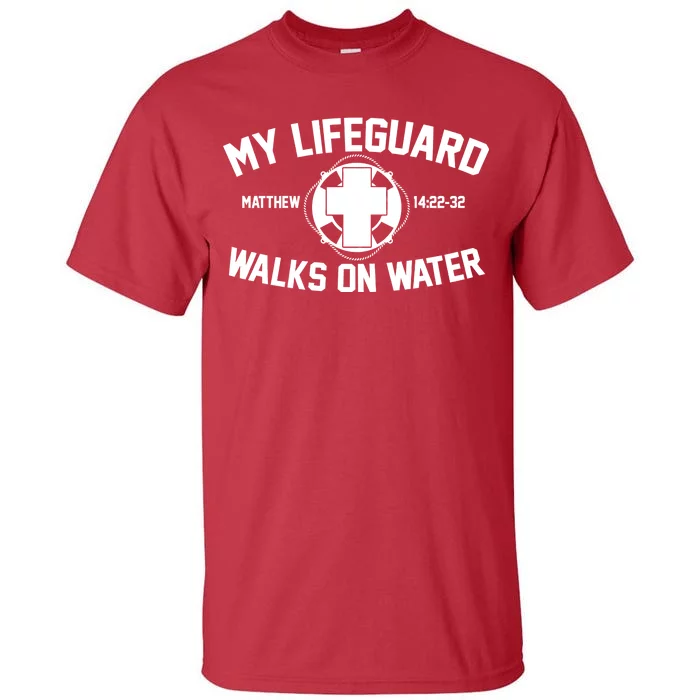 My Lifeguard Walks On Water Jesus Saves Tall T-Shirt