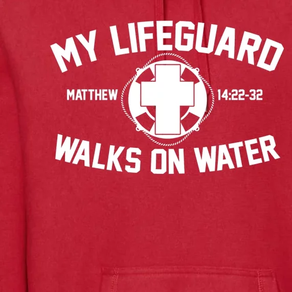 My Lifeguard Walks On Water Jesus Saves Premium Hoodie