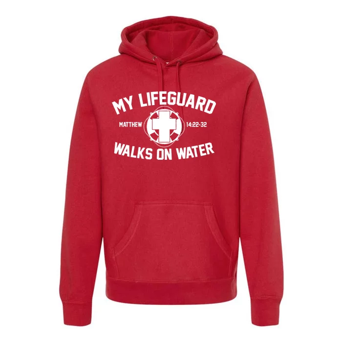 My Lifeguard Walks On Water Jesus Saves Premium Hoodie