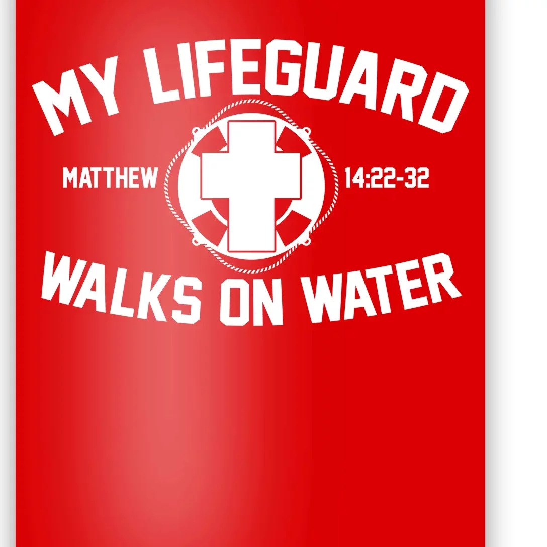 My Lifeguard Walks On Water Jesus Saves Poster