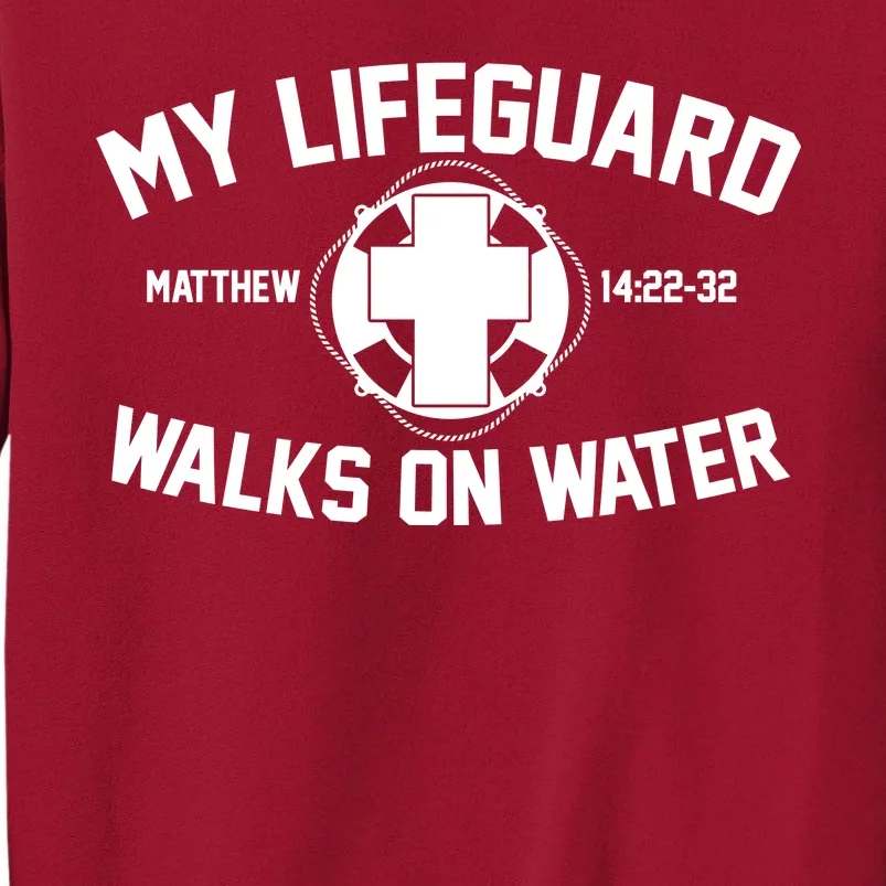 My Lifeguard Walks On Water Jesus Saves Tall Sweatshirt