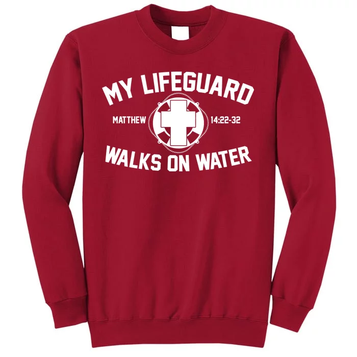 My Lifeguard Walks On Water Jesus Saves Tall Sweatshirt