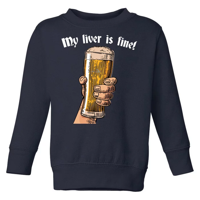 My Liver Is Fine Toddler Sweatshirt