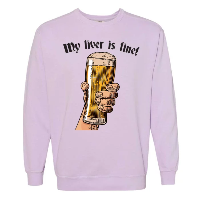 My Liver Is Fine Garment-Dyed Sweatshirt