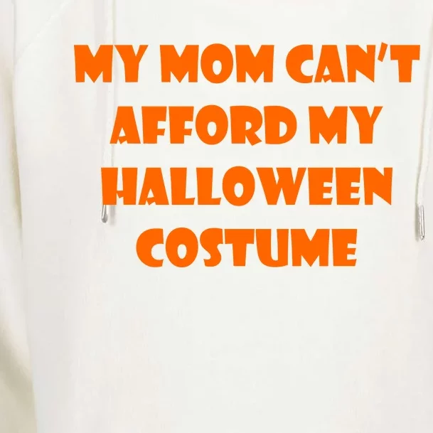 My Mom Can't Afford My Halloween Costume Womens Funnel Neck Pullover Hood