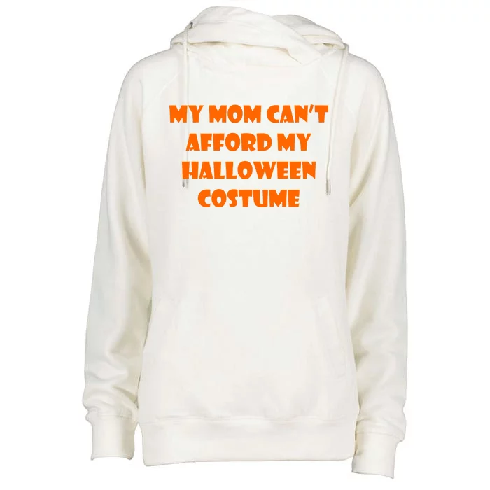 My Mom Can't Afford My Halloween Costume Womens Funnel Neck Pullover Hood