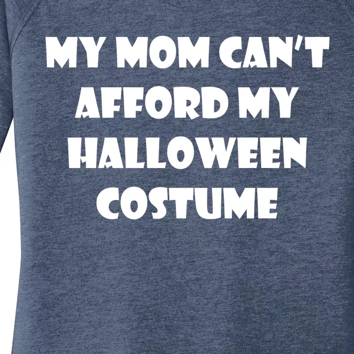 My Mom Can't Afford My Halloween Costume Women's Perfect Tri Tunic Long Sleeve Shirt