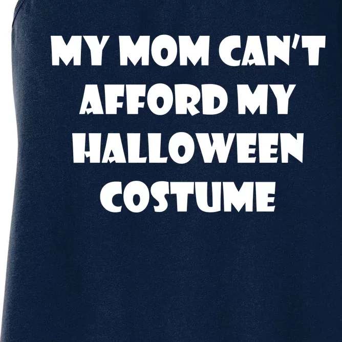 My Mom Can't Afford My Halloween Costume Women's Racerback Tank