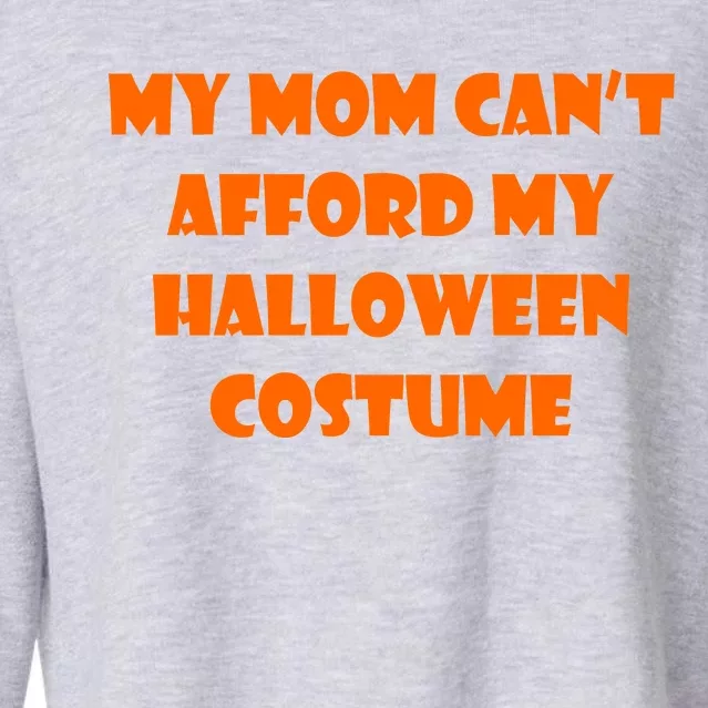 My Mom Can't Afford My Halloween Costume Cropped Pullover Crew