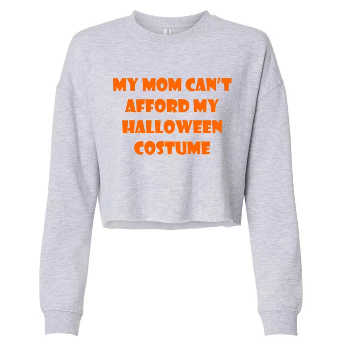 My Mom Can't Afford My Halloween Costume Cropped Pullover Crew