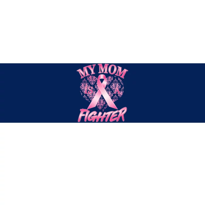 My Mom Is A Fighter Breast Cancer Awareness Bumper Sticker