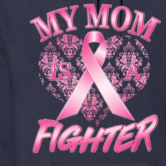 My Mom Is A Fighter Breast Cancer Awareness Premium Hoodie