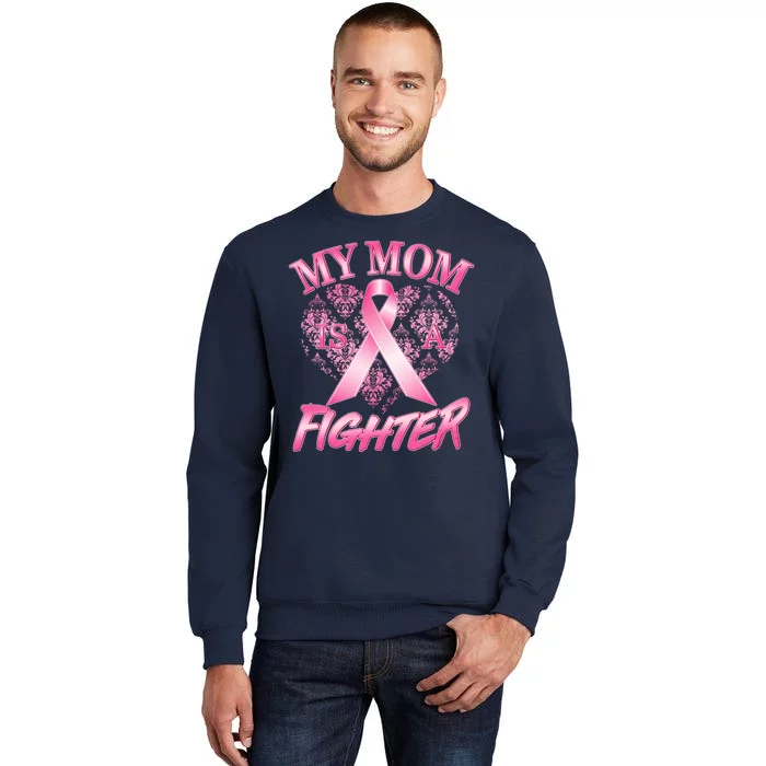 My Mom Is A Fighter Breast Cancer Awareness Tall Sweatshirt