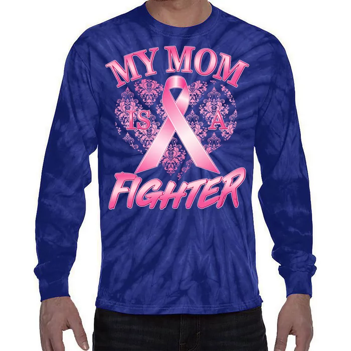 My Mom Is A Fighter Breast Cancer Awareness Tie-Dye Long Sleeve Shirt