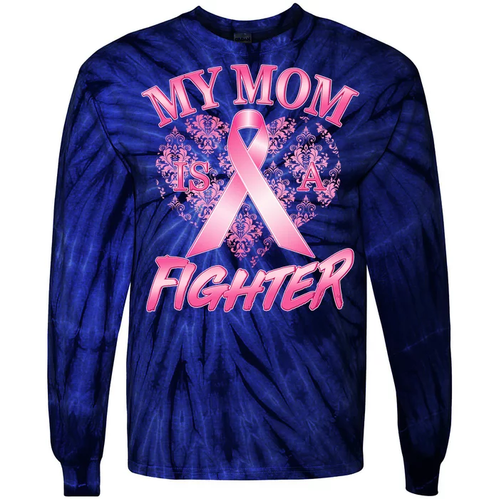 My Mom Is A Fighter Breast Cancer Awareness Tie-Dye Long Sleeve Shirt