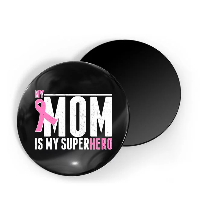 My Mom Is My Superhero Breast Cancer Magnet