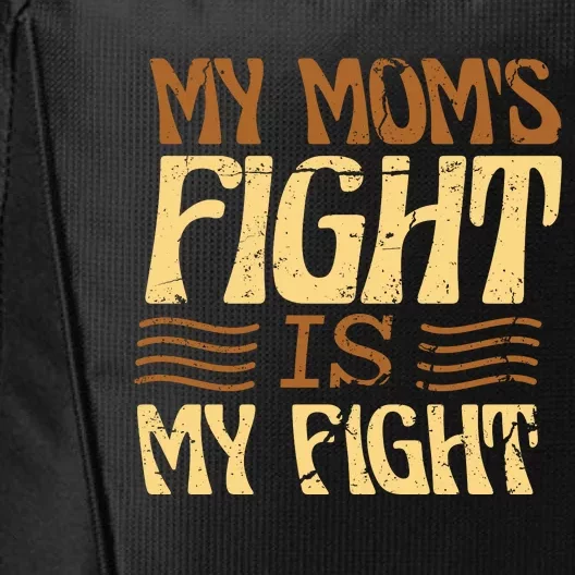 My Mom's Fight Is My Fight City Backpack