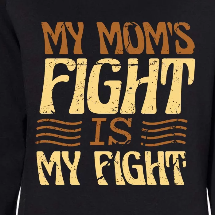 My Mom's Fight Is My Fight Womens California Wash Sweatshirt