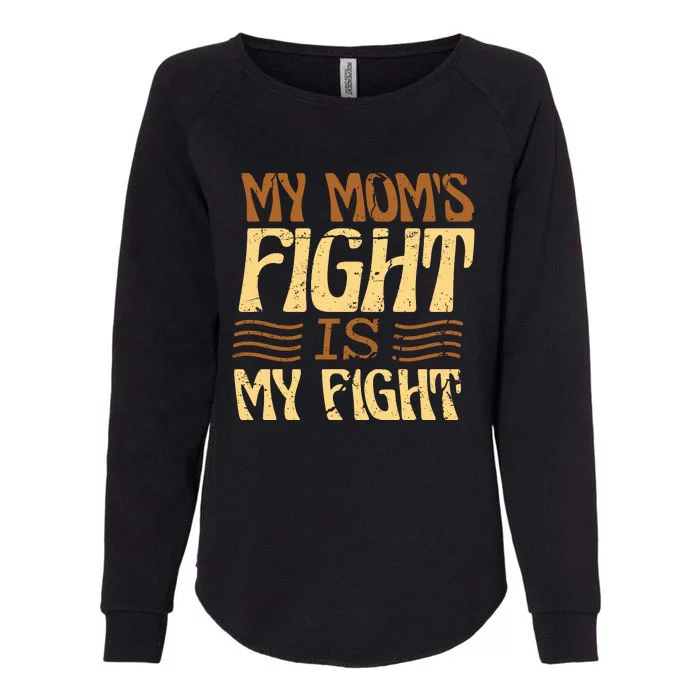 My Mom's Fight Is My Fight Womens California Wash Sweatshirt