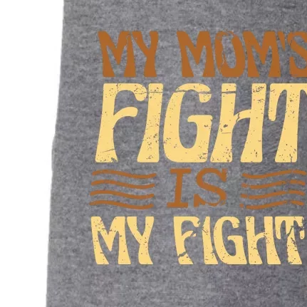 My Mom's Fight Is My Fight Doggie 3-End Fleece Hoodie