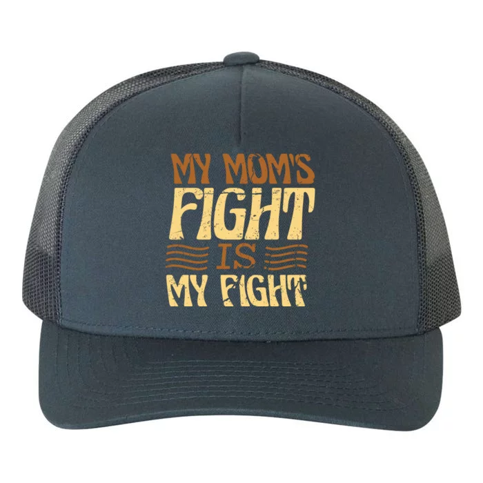 My Mom's Fight Is My Fight Yupoong Adult 5-Panel Trucker Hat