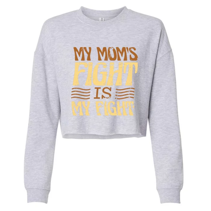 My Mom's Fight Is My Fight Cropped Pullover Crew