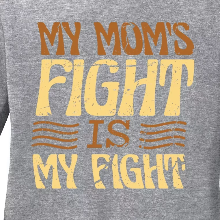 My Mom's Fight Is My Fight Ladies Long Sleeve Shirt