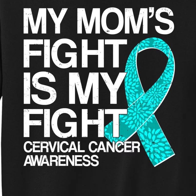 My Mom's Fight is My Fight Cervical Cancer Awareness Sweatshirt