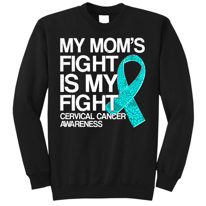 My Mom's Fight is My Fight Cervical Cancer Awareness Sweatshirt