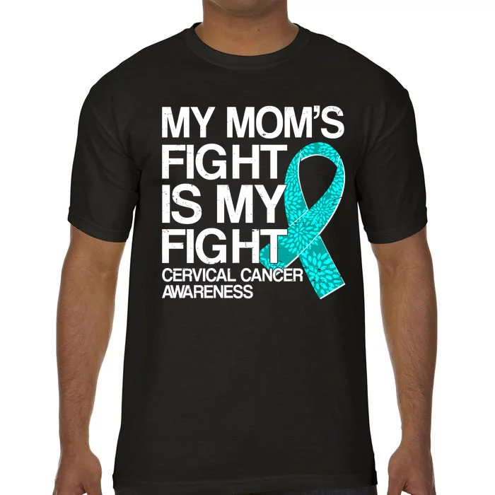 My Mom's Fight is My Fight Cervical Cancer Awareness Comfort Colors T-Shirt