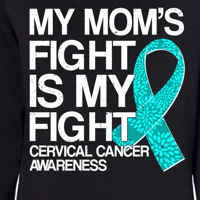 My Mom's Fight is My Fight Cervical Cancer Awareness Womens California Wash Sweatshirt