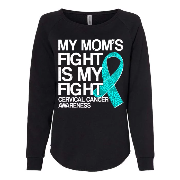 My Mom's Fight is My Fight Cervical Cancer Awareness Womens California Wash Sweatshirt