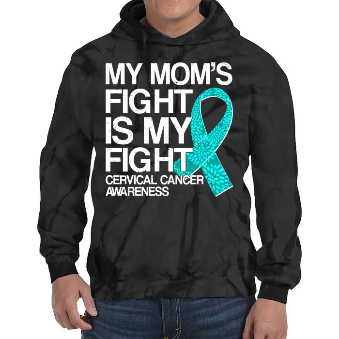 My Mom's Fight is My Fight Cervical Cancer Awareness Tie Dye Hoodie