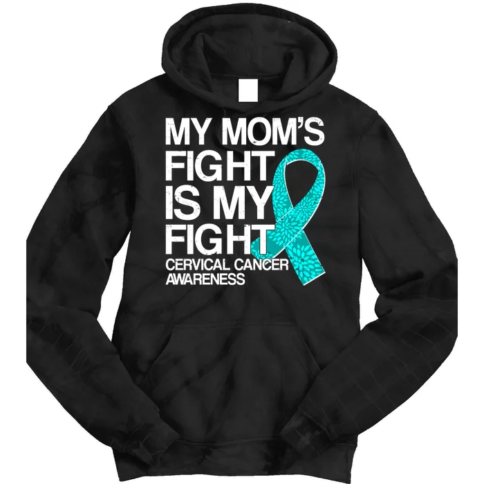 My Mom's Fight is My Fight Cervical Cancer Awareness Tie Dye Hoodie