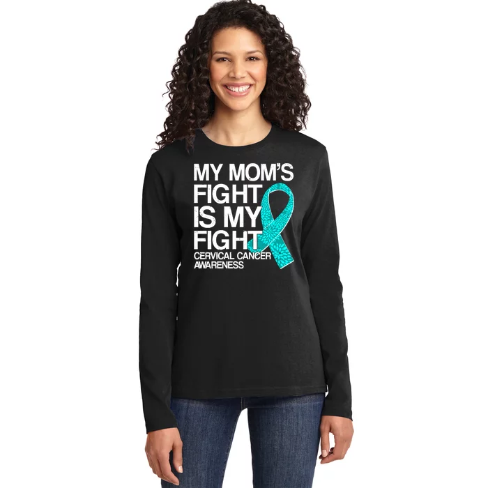 My Mom's Fight is My Fight Cervical Cancer Awareness Ladies Long Sleeve Shirt