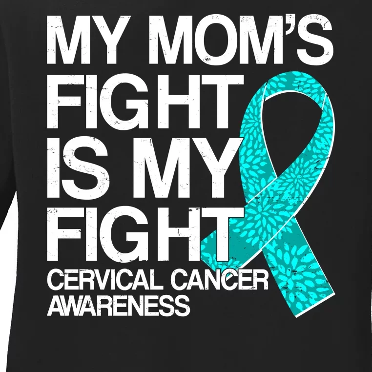 My Mom's Fight is My Fight Cervical Cancer Awareness Ladies Long Sleeve Shirt