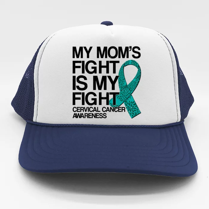 My Mom's Fight is My Fight Cervical Cancer Awareness Trucker Hat