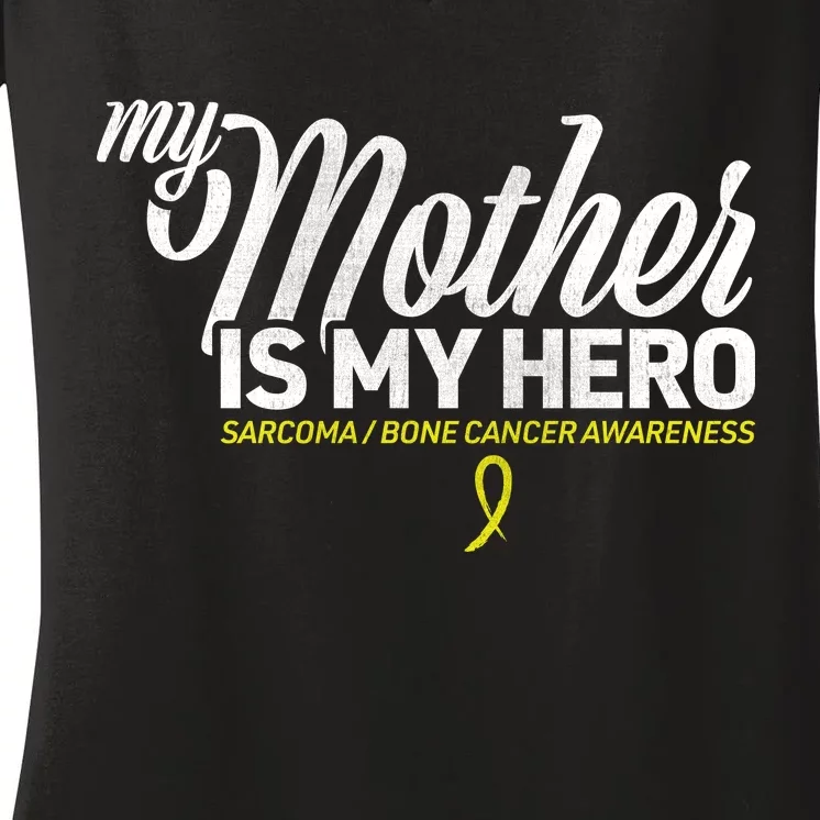 My Mother Is My Hero Sarcoma Awareness Women's V-Neck T-Shirt