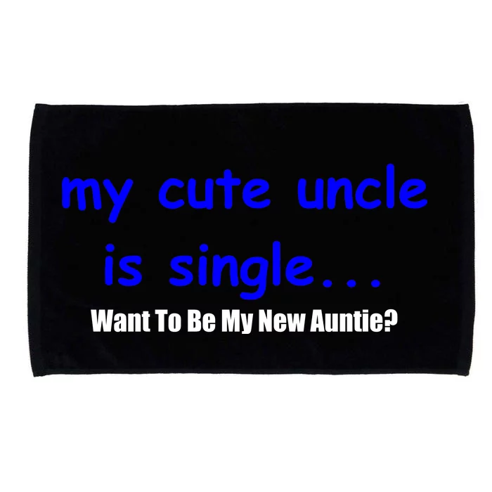 My New Uncle Is Single, Want To Be My New Auntie? Microfiber Hand Towel