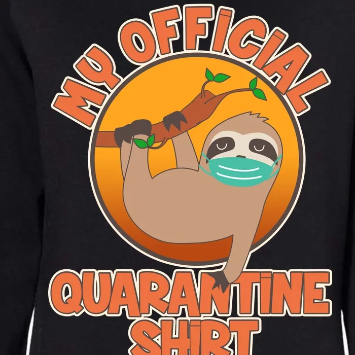 My Official Quarantine Shirt Sloth Womens California Wash Sweatshirt