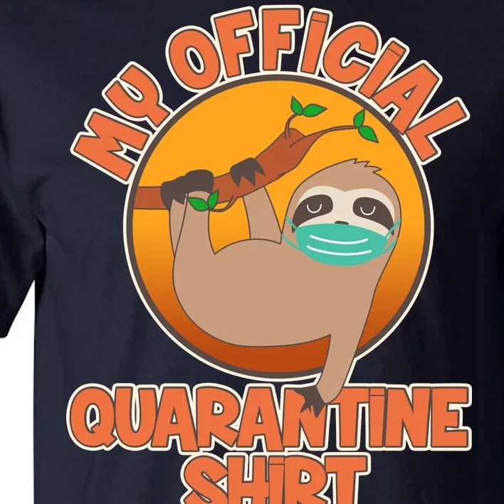 My Official Quarantine Shirt Sloth Tall T-Shirt