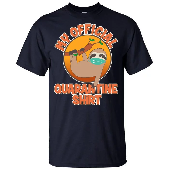 My Official Quarantine Shirt Sloth Tall T-Shirt