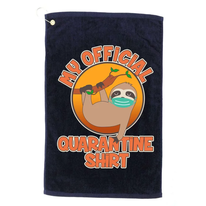 My Official Quarantine Shirt Sloth Platinum Collection Golf Towel