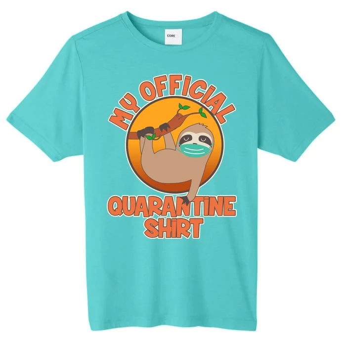 My Official Quarantine Shirt Sloth ChromaSoft Performance T-Shirt