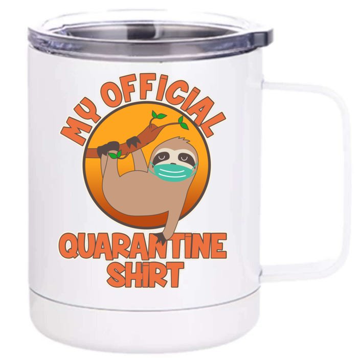 My Official Quarantine Shirt Sloth Front & Back 12oz Stainless Steel Tumbler Cup