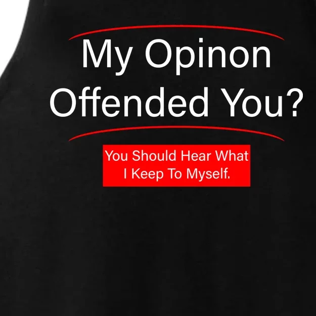 My Opinion Offended You? Ladies Tri-Blend Wicking Tank