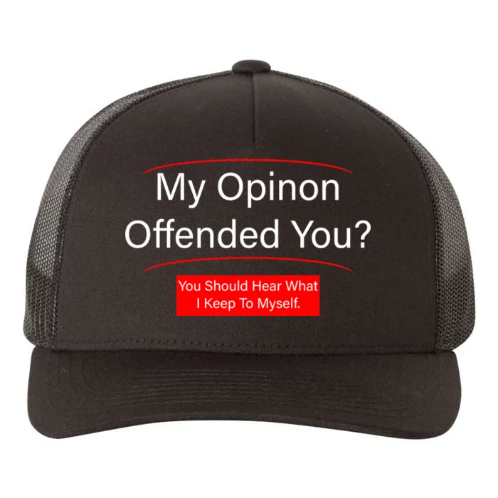 My Opinion Offended You? Yupoong Adult 5-Panel Trucker Hat