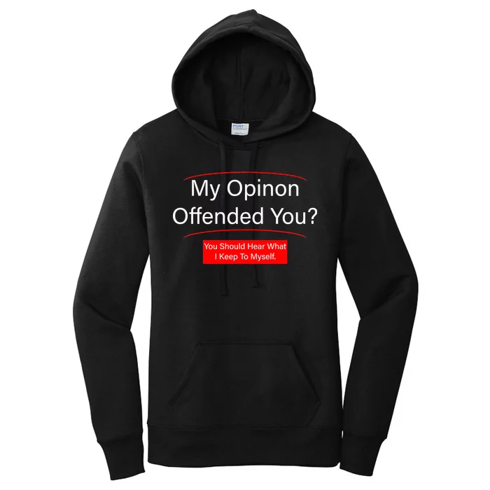 My Opinion Offended You? Women's Pullover Hoodie