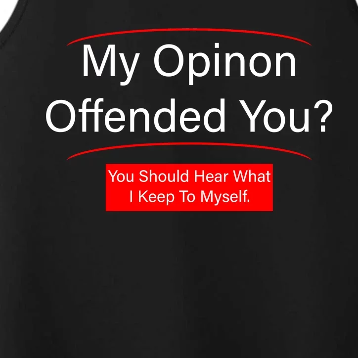 My Opinion Offended You? Performance Tank