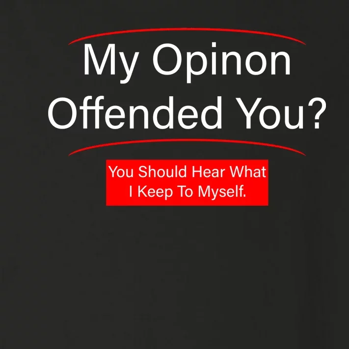 My Opinion Offended You? Toddler Long Sleeve Shirt